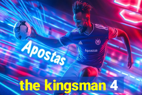 the kingsman 4